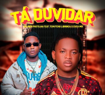 Kelmer Pastilha Feat. Tchutchu Librinca - Tá Duvidar