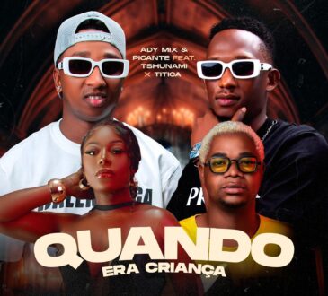 DJ Adi Mix & Picante feat. Tshunami & Titica – Quando Era Criança