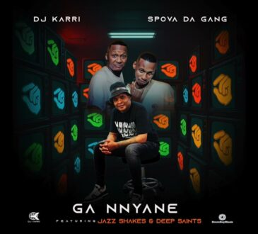 Dj Karri – Ga Nnyane ft Spova Da Gang, JazzShakes & Deep Saints