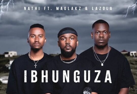 Nathi - Ibhunguza (Maglakz & Lazola)