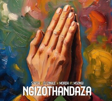SUPTA - Ngizothandaza (Msongi, DJ Zinhle & MÖRDA)