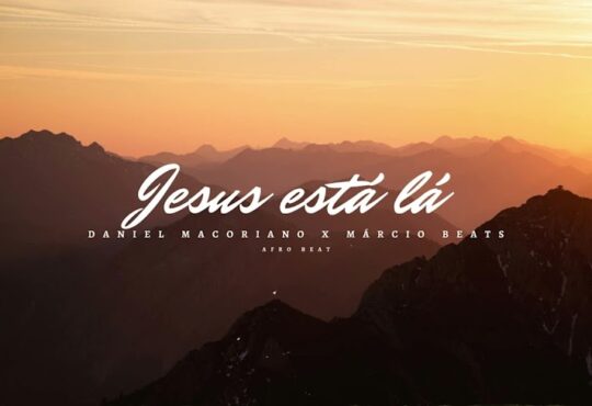 Daniel Macoriano Feat. Márcio Beats - Jesus Está Lá (Kuduro Remix)