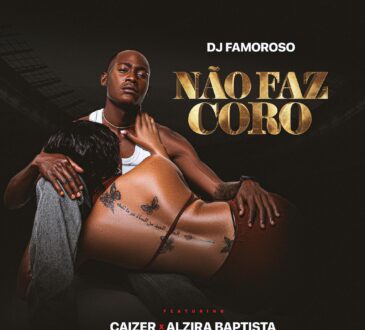 Alzira Baptista & Caizer - Não Faz Coro (Dj Famoroso)