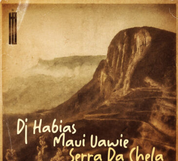 Dj Habias - Serra Da Chela (Maui Uawie)