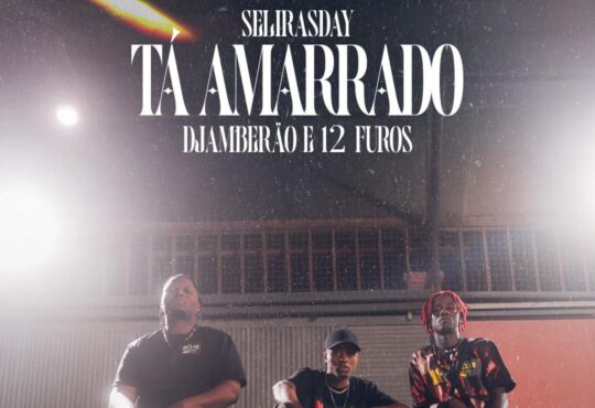Selirasday - Tá Amarrado (12 Furos & Djambeirão Dos SÉKETXE)